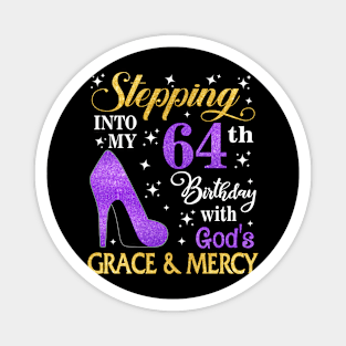 Stepping Into My 64th Birthday With God's Grace & Mercy Bday Magnet